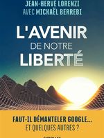 L'avenir de notre liberté : faut-il démanteler Google... et quelques autres ?