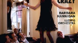 Crazy girl crazy, Barbra Hannigan