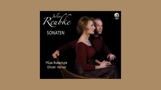 CD "Sonaten" (de Julius Reubke) par Muza Rubackytè & Olivier Vernet - Ligia
