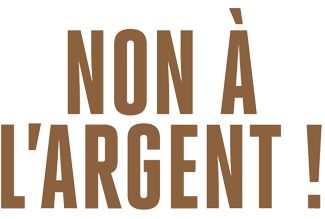 "Non à l'argent ! Et oui, à quoi sert l’argent, quand on a l’amour ?"