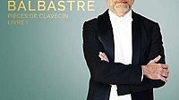Pièces de clavecin de Balbastre par Christophe Rousset