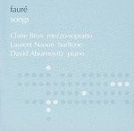 Fauré - Songs - Claire Brua - Laurent Naouri - David Abramovitz