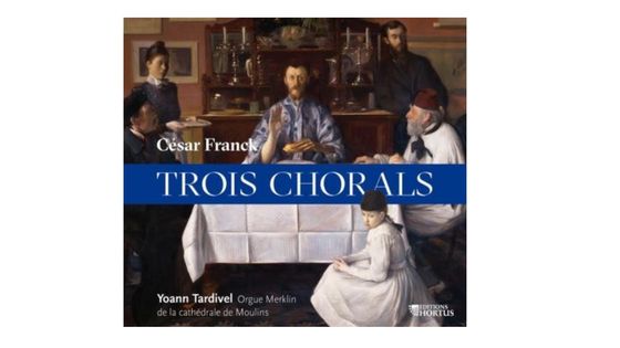 “César Franck : Trois Chorals” sorti le 20 octobre 2017 chez Hortus
