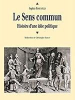 Le Sens commun. Histoire d'une idée politique.