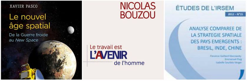 Le nouvel âge spatial. De la Guerre froide au New space, de X. Pasco / Le travail est l'avenir de l'homme, de N. Bouzou / Analyse comparée de la stratégie spatiale des pays émergents, par F.G-Sborowsky, E. Puig et I. Sourbès-Verger