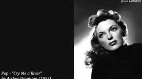 "Cry Me a River" by Arthur Hamilton (1953)