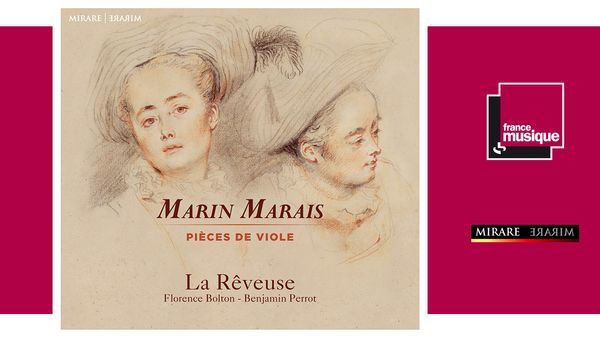Sortie CD : Ensemble La Rêveuse, Florence Bolton et Benjamin Perrot - Marin Marais : pièces de viole