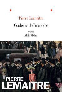Couleurs de l'incendie - Pierre Lemaitre