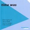 Time Was