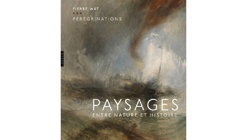 pérégrinations, paysages entre nature et histoire