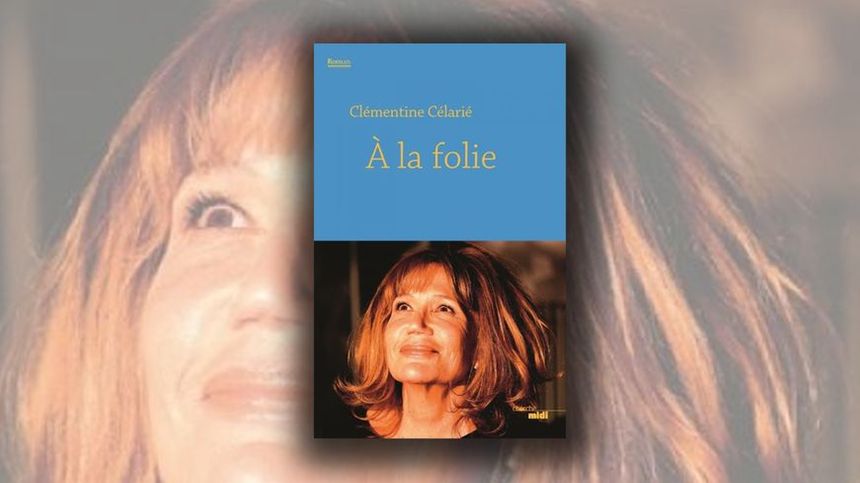 Clémentine Célarié A la folie editions du Cherche Midi