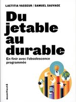 Du jetable en durable. En finir avec l'obsolescence programmée
