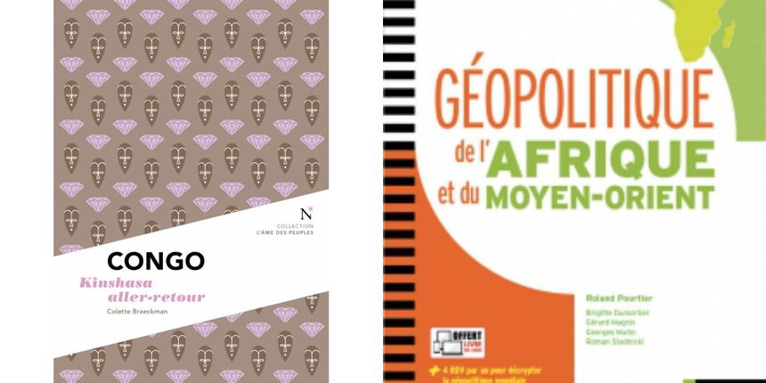Congo : Kinshasa aller-retouraux éditions Nevicata en 2016, Colette Braeckman / Géopolitique de l'Afrique et du Moyen-Orientaux éditions Nathan en 2017, Roland Pourtier