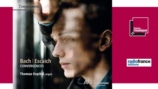 Sortie CD : Thomas Ospital - Bach | Escaich : Convergences