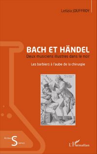 Bach et Händel : deux musiciens illustres dans le noir. Les barbiers à l’aube de la chirurgie