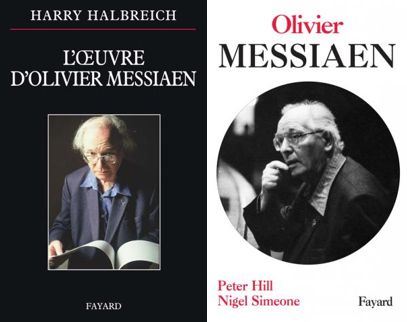 Deux livres autour de Messiaen : "Olivier Messiaen" de Peter Hill et Nigel Simeone ainsi que "L'oeuvre d'Olivier Messiaen par Harry Halbrech (Fayard)
