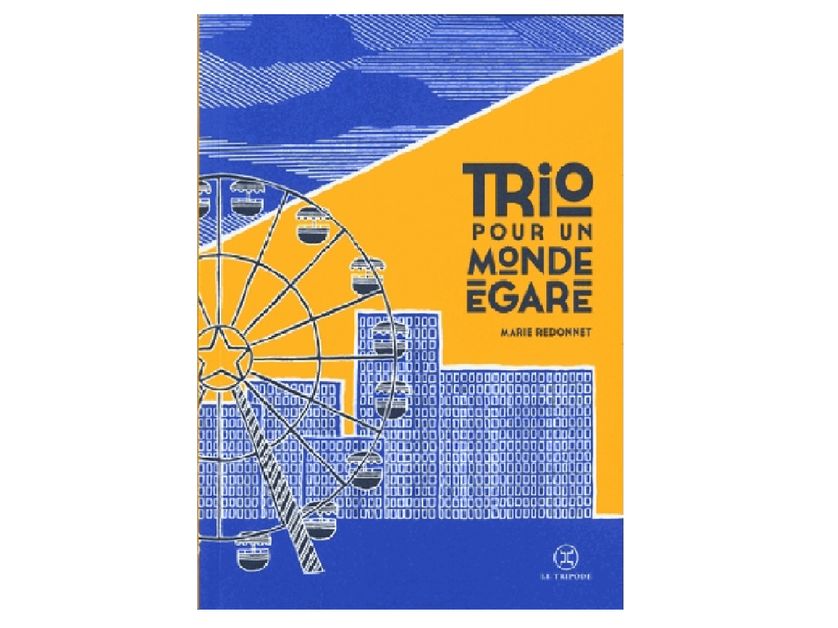 Trio pour un monde égaré, Marie Redonnet, éditions Le Tripode