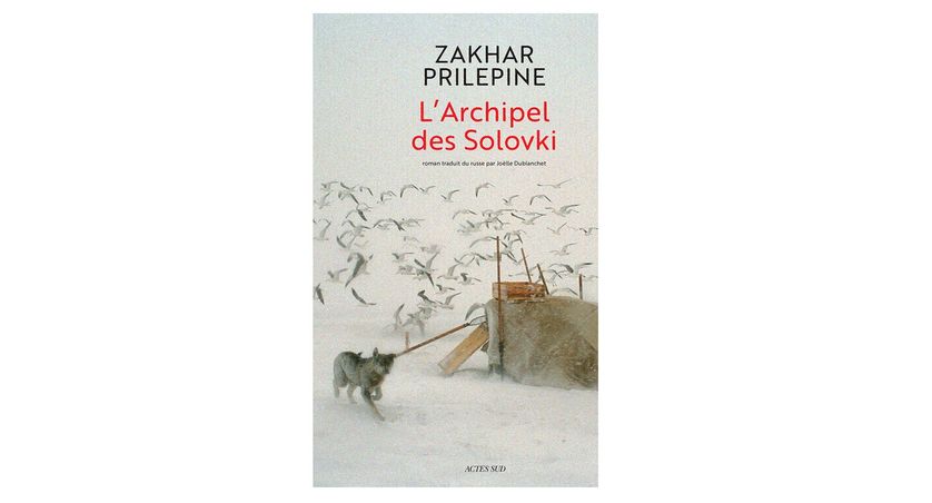 Couverture de "L'Archipel des Solovki" de Zakhar Prilepine (Actes Sud)