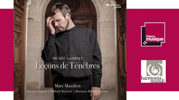 Sortie CD : Michel Lambert - Leçons de Ténèbres par Marc Mauillon