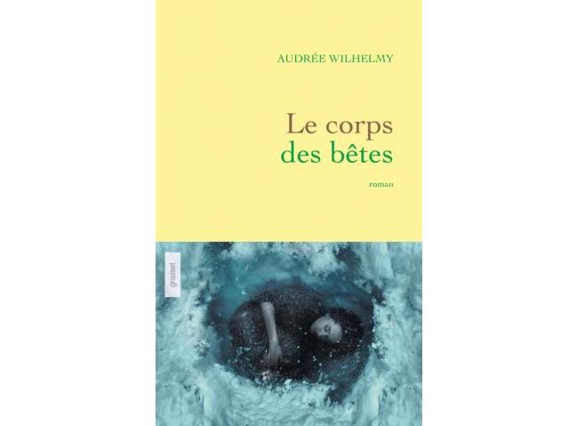 "Le corps des bêtes" d'Audrée Wilhelmy publié chez Grasset