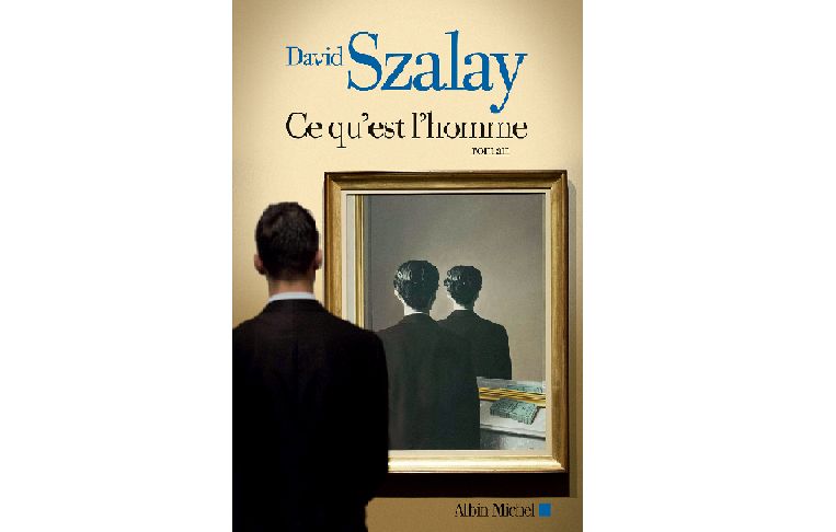 David Szalay - Ce qu'est l'homme