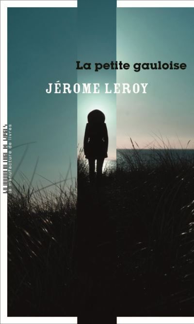 La petite gauloise, Jérôme Leroy