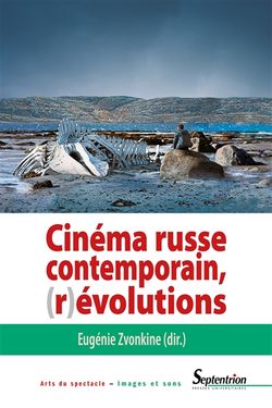 Cinéma russe contemporain, (r)évolutions, dirigé par Eugénie Zvonkine