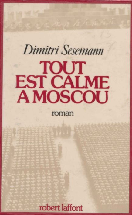 Dimitri Sesemann Quand Mon Immersion Dans La Realite Sovietique A Commence A Partir De Ce Moment La Et Pendant 40 Ans J Ai Vecu Dans La Peur