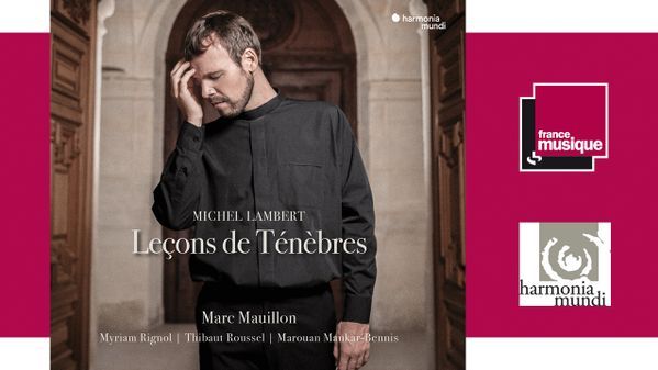Michel Lambert - Leçons de Ténèbres par Marc Mauillon