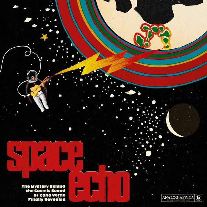 Space Echo - The Mystery Behind the Cosmic Sound of Cabo Verde Finally Revealed!, compilation éditée en 2016 par Analog Africa