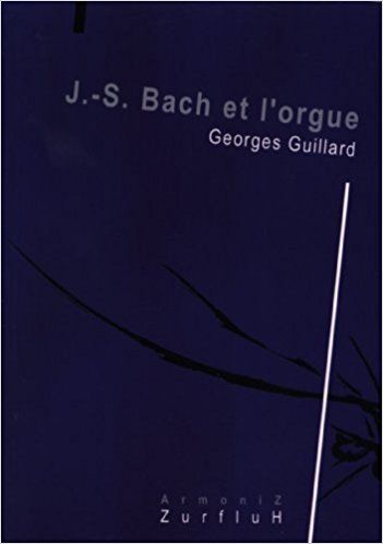 J-S Bach et l’orgue, Paris, Zurfluh, 2000.