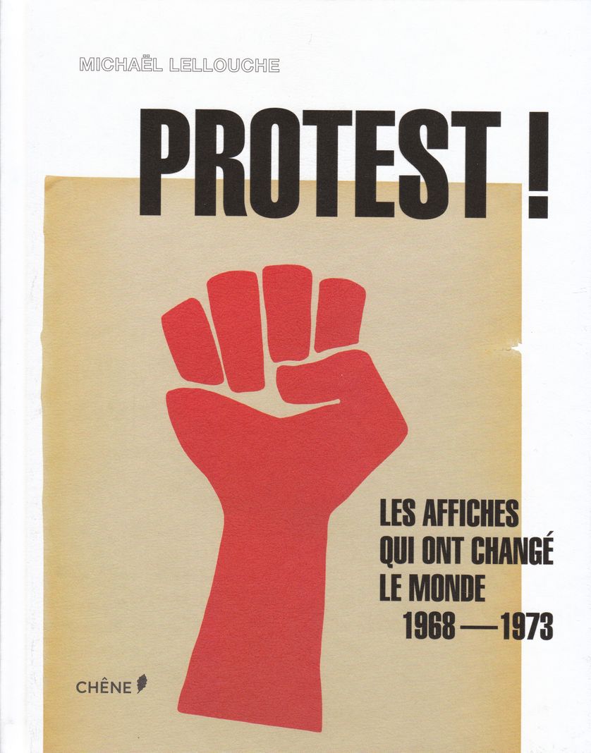Couverture de Protest ! Les affiches qui ont changé le monde, 1968-1973, Michaël Lellouche