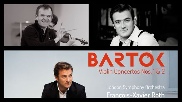 Renaud Capuçon et François-Xavier Roth réunis dans les deux concertos de Bartók
