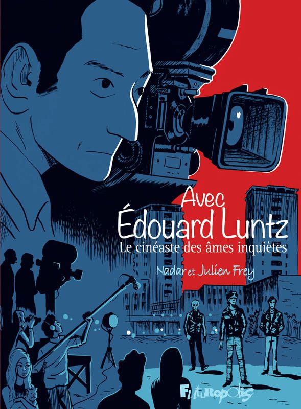 "Avec Edouard Luntz, le cinéaste des âmes" de Julien Frey