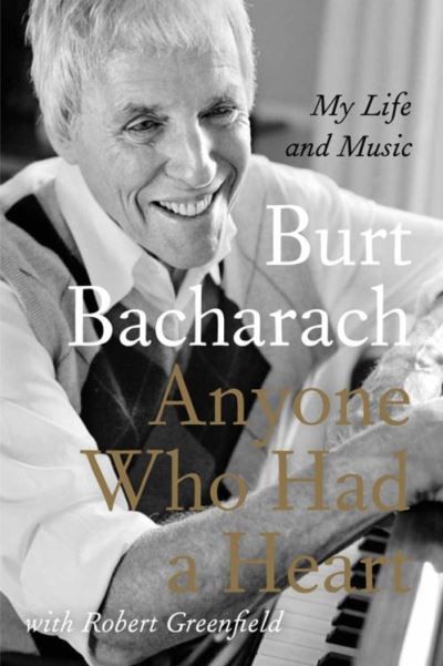 "Anyone Who Had a Heart : My Life and Music" - Burt Bacharach