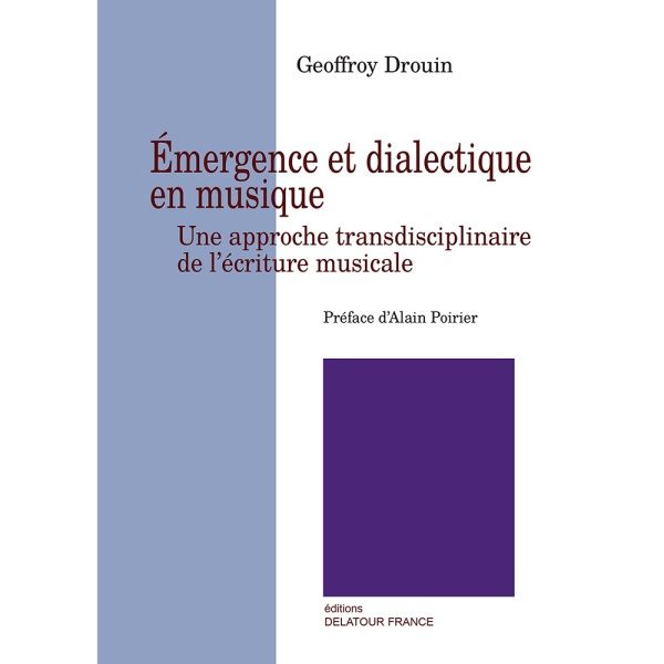Emergence et dialectique en musique /Geoffroy Drouin
