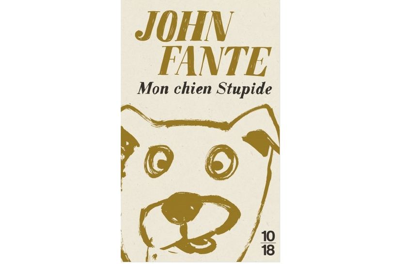 "Mon chien stupide" de John Fante (10-18)