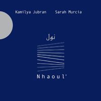Nhaoul', album de Kamilya Jubran - 2013