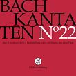 Bach Kantaten N°22 J S BACH STIFTUNG