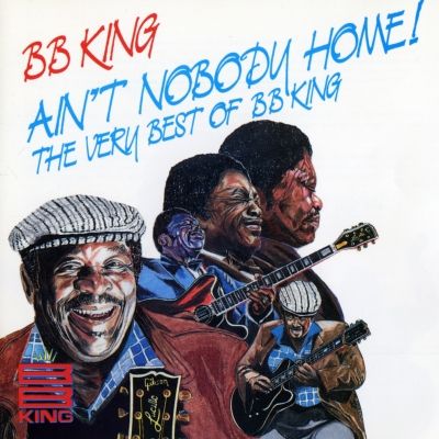 Ain’t Nobody Home-The Very Best of B.B. King