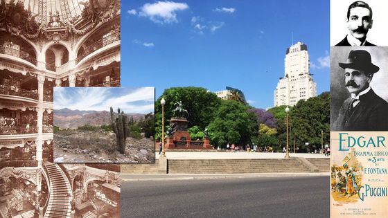 Grands Magasin Gath & Chavez (Buenos Aires) / les montagnes de Humahuaca (Nord Argentine) / Plaza Italia de Buenos Aires / Julian Aguirre / Angel Villoldo / Edgar, de Puccini (créé à Buenos Aires dans sa version définitive)
