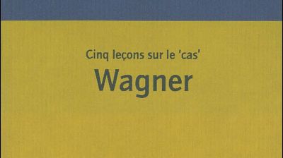 Cinq leçons sur le cas Wagner