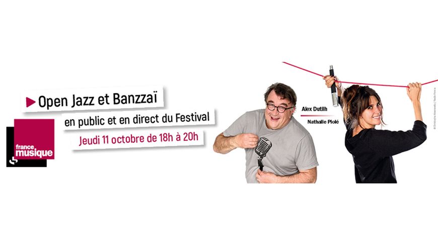 Open Jazz et Banzzai en public et en direct du Festival Nîmes Métropole Jazz, le jeudi 11 octobre