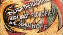 Prokofiev Schulhoff Bartok Holst et Ravel : Musique de ballet / Music from the machine age