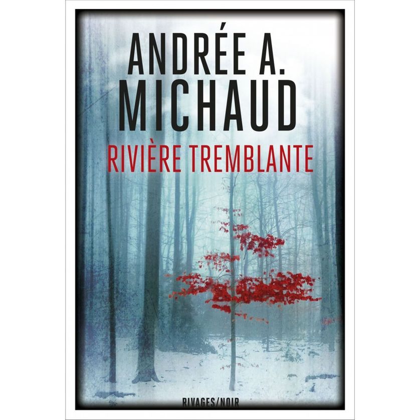 Rivière tremblante, Andrée A. Michaud