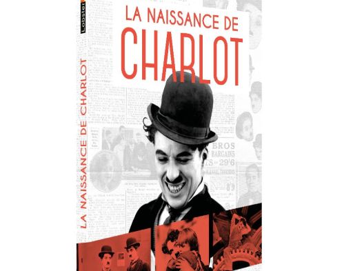 "La naissance de Charlot" de Serge Bromberg et Eric Lange.