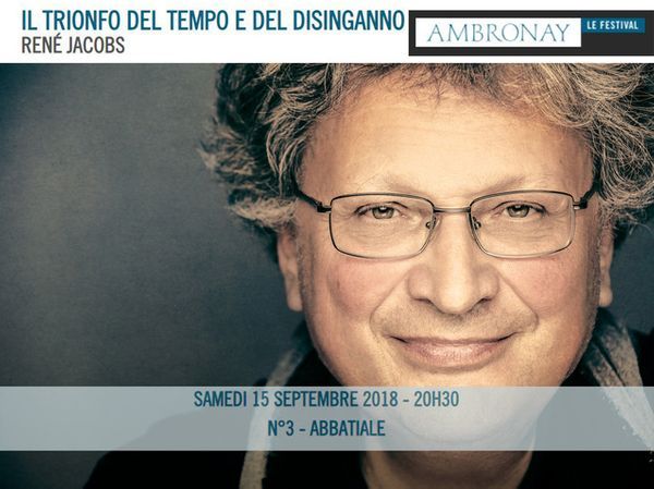 "Il Trionfo del Tempo e del Disinganno", oratorio de Haendel par Jacobs le 15 septembre 2018 au festival Ambronay