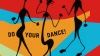« Do Your Dance ! »