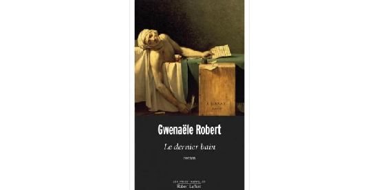 "Le dernier bain" de Gwenaële Robert (Robert-Laffont)