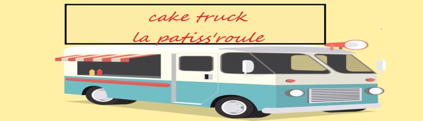 Le cake truck La Patiss'roule